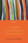 Image for Judaism, education and social justice  : towards a Jewish critical pedagogy
