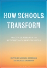 Image for How Schools Transform : Practices, Research and Actions that Change Schools