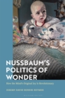 Image for Nussbaum’s Politics of Wonder : How the Mind’s Original Joy Is Revolutionary