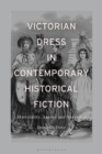 Image for Victorian dress in contemporary historical fiction  : materiality, agency and narrative