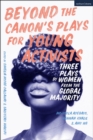 Image for Beyond the Canon&#39;s Plays for Young Activists: Three Plays by BIPOC Women