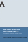 Image for Charismatic healers in contemporary Africa  : deliverance in Muslim and Christian worlds