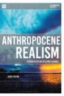 Image for Anthropocene Realism : Fiction in the Age of Climate Change