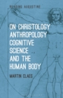 Image for On Christology, anthropology, cognitive science and the human body