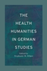 Image for The Health Humanities in German Studies
