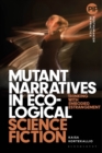 Image for Mutant narratives in ecological science fiction  : thinking with embodied estrangement