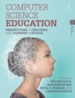 Image for Computer science education  : perspectives on teaching and learning in school