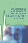 Image for Multimodal approaches to healthcare communication research  : visualising interactions for resilient healthcare in the UK and Japan