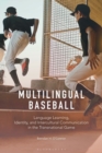 Image for Multilingual Baseball : Language Learning, Identity, and Intercultural Communication in the Transnational Game