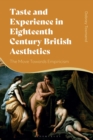 Image for Taste and experience in eighteenth-century British aesthetics  : the move toward empiricism