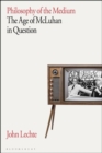 Image for Philosophy of the Medium: The Age of McLuhan in Question