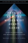 Image for Physics and the modernist avant-garde  : quantum modernisms and modernist relativities