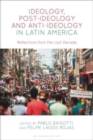 Image for Ideology, Post-ideology and Anti-Ideology in Latin America