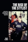 Image for The rise of the stylist  : subculture, style and the fashion image in London 1980-1990