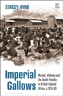 Image for Imperial Gallows: Murder, Violence and the Death Penalty in British Colonial Africa, C.1915-60