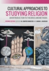 Image for Cultural approaches to studying religion  : an introduction to theories and methods