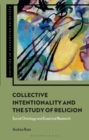 Image for Collective Intentionality and the Study of Religion