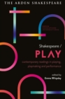 Image for Shakespeare/play  : contemporary readings in playing, playmaking and performance