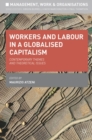 Image for Workers and labour in a globalised capitalism: contemporary themes and theoretical issues