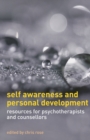 Image for Self awareness and personal development: resources for psychotherapists and counsellors