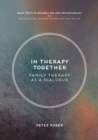 Image for In therapy together: family therapy as a dialogue