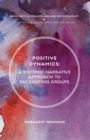 Image for Positive dynamics: a systemic narrative approach to facilitating groups