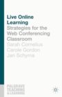Image for Live online learning: strategies for the web conferencing classroom