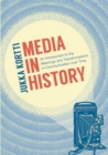 Image for Media in history: an introduction to the meanings and transformations of communication over time