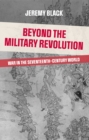 Image for Beyond the military revolution: war in the seventeenth century world