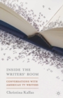 Image for Inside the writers&#39; room: conversations with American TV writers
