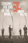 Image for Staging the end of the world  : theatre in a time of climate crisis