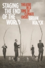 Image for Staging the End of the World: Theatre in a Time of Climate Crisis
