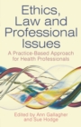 Image for Ethics, law and professional issues: a practice-based approach for health professionals