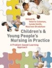 Image for Children&#39;s and young people&#39;s nursing in practice: a problem-based learning approach