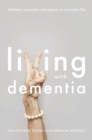 Image for Living with dementia: relations, responses and agency in everyday life