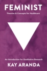 Image for Feminist theories and concepts in healthcare: an introduction for qualitative research