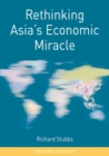 Image for Rethinking Asia&#39;s economic miracle: the political economy of war, prosperity, and crisis