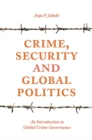 Image for Crime, Security and Global Politics: An Introduction to Global Crime Governance