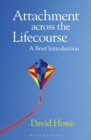 Image for Attachment across the lifecourse: a brief introduction