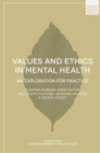 Image for Values and ethics in mental health: an exploration for practice