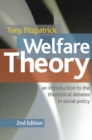 Image for Welfare theory: an introduction to the theoretical debates in social policy