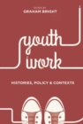 Image for Youth Work: Histories, Policy and Contexts