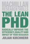 Image for The lean PhD: radically improve the efficiency, quality and impact of your research