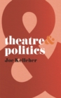 Image for Theatre &amp; Politics