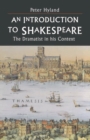 Image for An Introduction to Shakespeare: The Dramatist in His Context