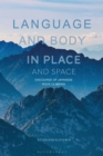 Image for Language and body in place and space  : discourse of Japanese rock climbing