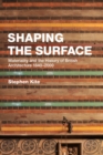 Image for Shaping the surface  : materiality and the history of British architecture 1840-2000