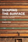 Image for Shaping the Surface: Materiality and the History of British Architecture 1840-2000
