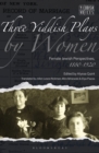 Image for Three Yiddish Plays by Women: Female Jewish Perspectives, 1880-1920