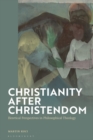 Image for Christianity after Christendom  : heretical perspectives in philosophical theology